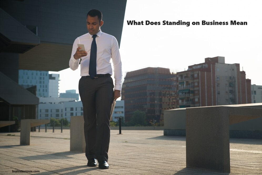 What Does Standing on Business Mean